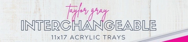 Interchangeable Taylor Gray Acrylic Tray 11x17