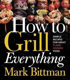 How to Grill Everything: Mark Bittman