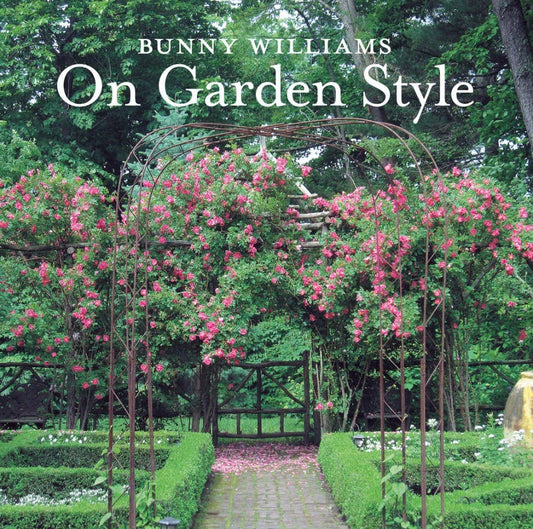 Bunny Williams: On Garden Style